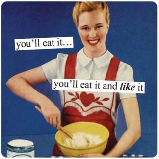 Anne Taintor Magnet You'll Eat It...You'll Eat It And Like It!