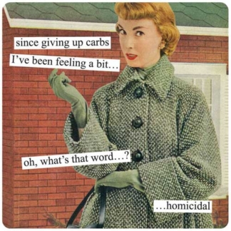 Anne Taintor Magnet Since Giving Up Carbs I've Been Feeling A Bit...Oh, What's That Word...? Homicidal