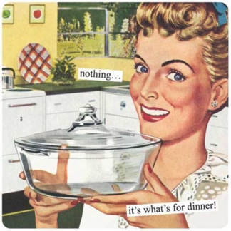 Anne Taintor Magnet Nothing...It's What's For Dinner!