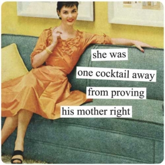 Anne Taintor Magnet She Was One Cocktail Away From Proving His Mother Right