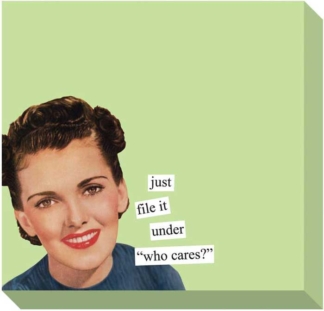 Anne Taintor Sticky Notes Just File It Under Who Cares