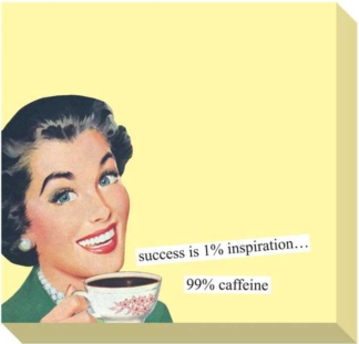 Anne Taintor Sticky Notes Success Is 1% Inspiration...99% Caffeine