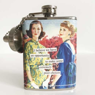 Anne Taintor Flask I Believe We Have An Opportunity To Make Some Extremely Poor Choices