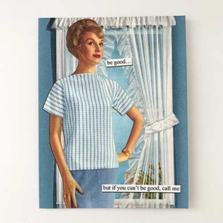 Anne Taintor Greeting Card Be Good...But If You Can't Be Good, Call Me