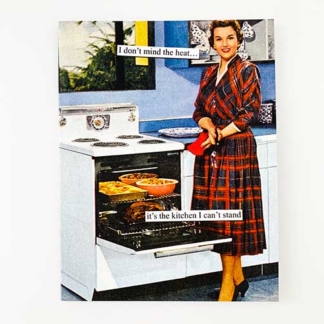 I Don't Mind the Heat...It's the Kitchen I Can't Stand Anne Taintor Greeting Card