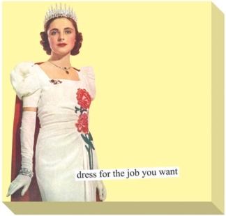 Anne Taintor Sticky Notes Dress For The Job You Want
